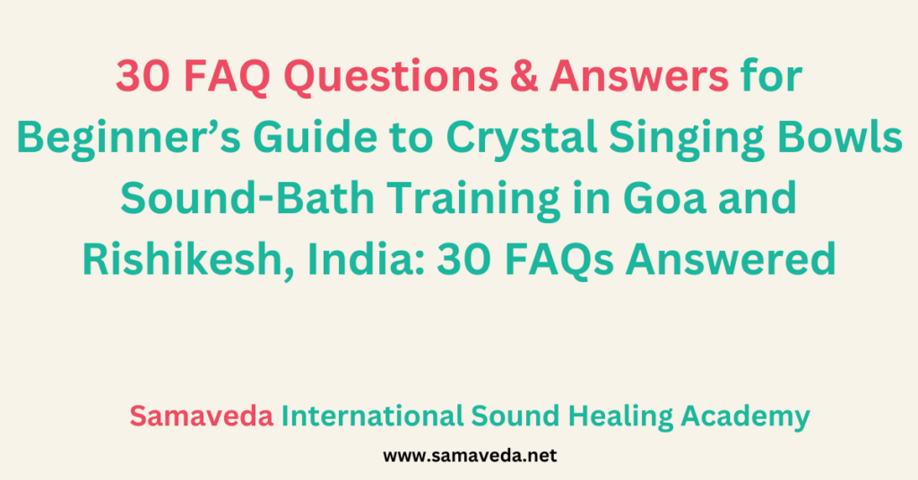 Crystal Singing Bowls Sound-Bath Training in Goa & Rishikesh, India - Get Certified in Sound Healing