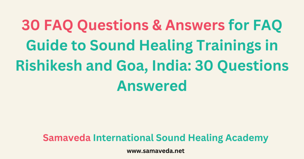 FAQ Guide to Sound Healing Trainings in Rishikesh and Goa, India 30 Questions Answered