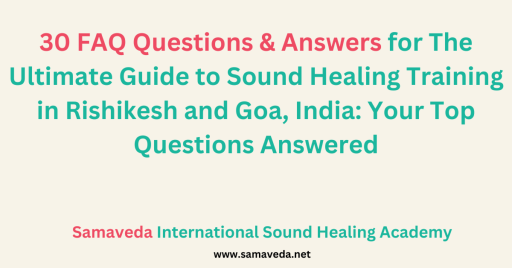 The Ultimate Guide to Sound Healing Training in Rishikesh and Goa, India Your Top Questions Answered